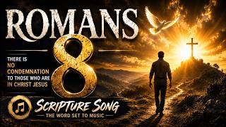 NO CONDEMNATION — Romans 8 | Full Chapter Scripture Song
