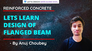 L 06 | Lets Learn Design of Flanged Beam | RCC - Reinforced Concrete | GATE/ESE 2022 | Anuj Choubey