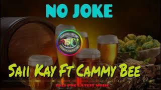 NO JOKE - SAII KAY FT CAMMY BEE (2025 OFFICIAL MUSIC)