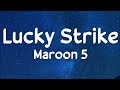 Maroon 5  lucky strike lyrics