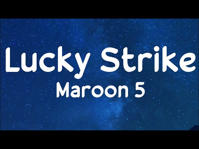 Maroon 5 - Lucky Strike (lyrics) class=