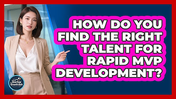 How Do You Find The Right Talent For Rapid MVP Development? - The Startup Growth Hub