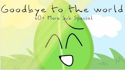 Goodbye To The World |Bfb|