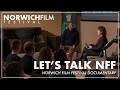 Lets talk nff  norwich film festival documentary