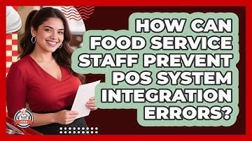 How Can Food Service Staff Prevent POS System Integration Errors? - Food Service Jobs