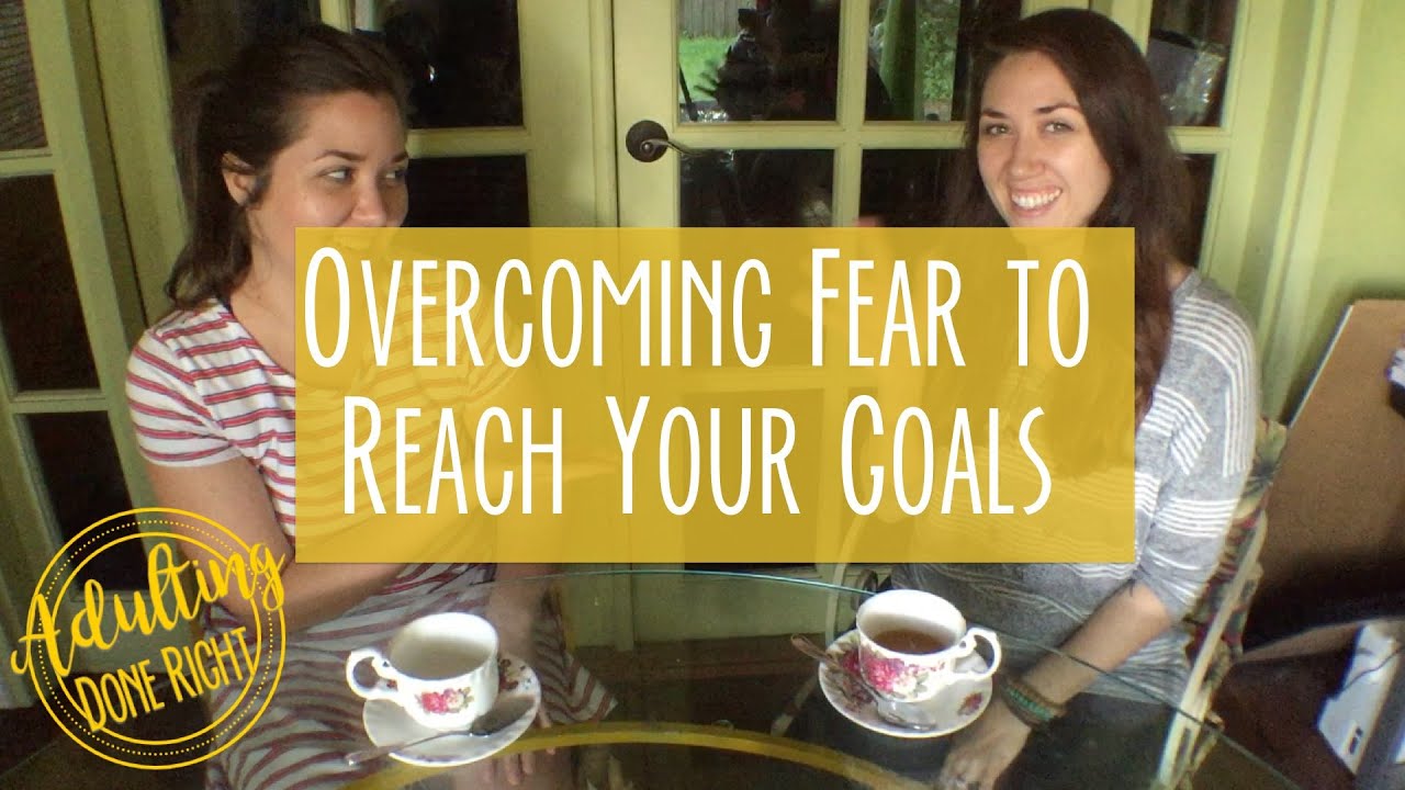 Overcoming Fear to Reach Your Goals - YouTube