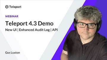Webinar & Demo | Teleport 4.3 Release | Privileged Access Management | Cyber-security