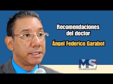 Conozca las recomendaciones del doctor Angel Federico Garabot