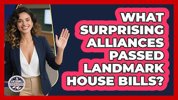 What Surprising Alliances Passed Landmark House Bills? - Inside the Legislative Branch