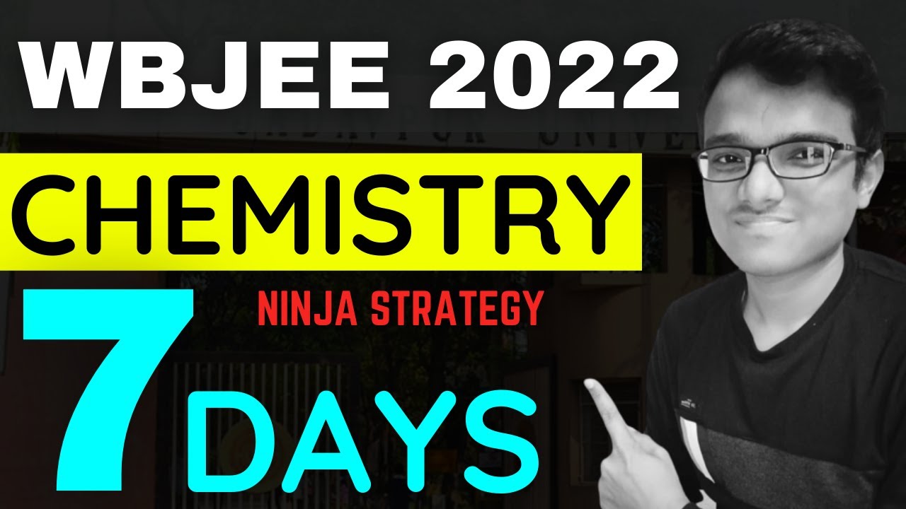 CHEMISTRY IN 7 DAYS 🔥 | WBJEE 2022 | NINJA Strategy | Jadavpur University