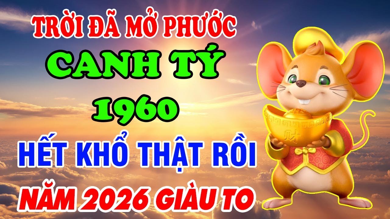 Năm 2026 Tuổi Canh Tý 1960 Phát Tài Giàu To Tiền Đến Vận Mở Phước Báu Ùn Ùn Kéo Về