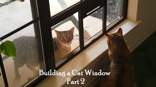 Building a Cat Window Part 2