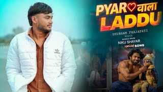 Pyar Wala Laddo Shubham Prajapati Nikku Shayar Mukul Dev New Hindi Rap Song