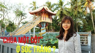 KHÁM PHÁ CHÙA MỘT CỘT SÓC TRĂNG - pogoda mot cot | YẾN TRẦN TV