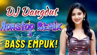 DJ NONSTOP BASS EMPUK 🔥 PALING MANTAP FULL HOUSE MIX 🎧 DJ Dangdut Terbaik ✨ BIKIN SEMANGAT KERJA