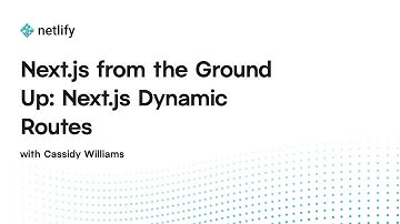 Next.js from the Ground Up: Next.js Dynamic Routes