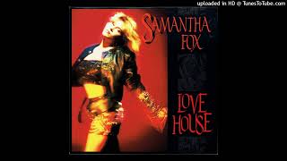 Samantha Fox - Love House (The Black Pyramid Mix) (I Wanna Have Some Fun (Deluxe Edition))
