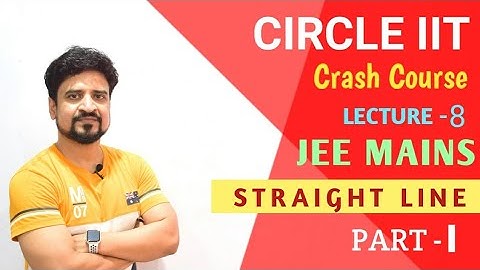 Crash course : Straight line Part 1 | Lecture 8 | IIT JEE Mains| Manoj Tiwary