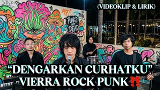 DENGARKAN CURHATKU! VIERRA ROCK PUNK🔥 VIDEOKLIP & LIRIK