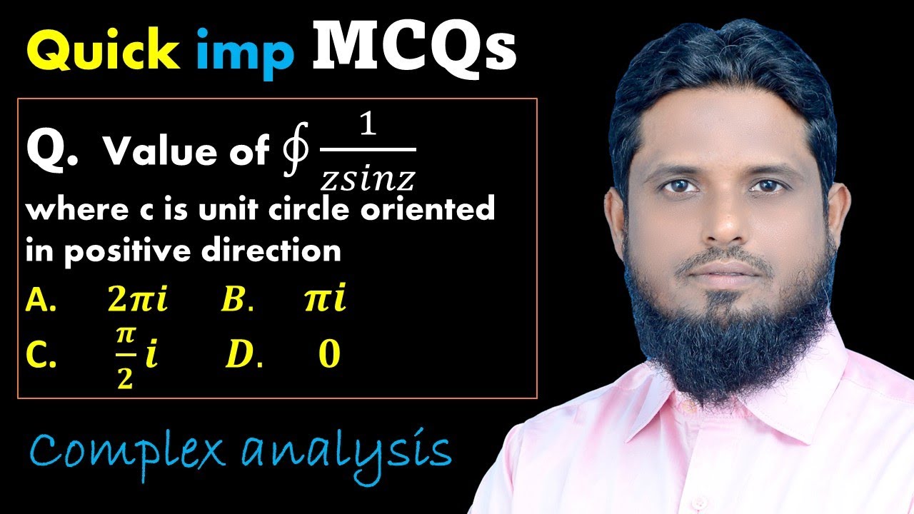 MCQ 5 Contour integration of 1/zsinz using residue theorem, pole of 1/zsinz, using expansion residue
