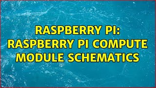 Raspberry Pi: Raspberry Pi Compute Module schematics (4 Solutions!!)