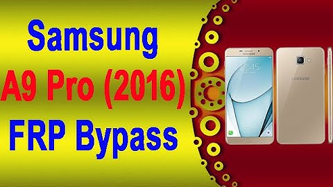 A9 PRO 6 FRP Remove | SAMSUNG A9 Pro (2016) FRP Bypass | SAMSUNG A9 Pro  FRP Remove 2021/2022 Trick