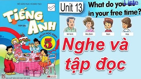 Tiếng Anh Lớp 5 UNIT 13 WHAT DO YOU DO IN YOUR FREE TIME ( Nghe và đọc )