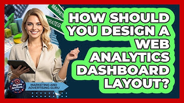 How Should You Design A Web Analytics Dashboard Layout? - Marketing and Advertising Guru