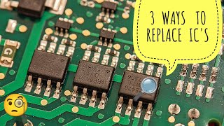 How To Replace Surface Mount IC / SMD IC - 3 Neat Methods