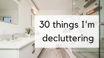 30 Things to Declutter | What I