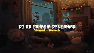 DJ KU BAHAGIA DENGANMU TIK TOK SLOWED REVERB