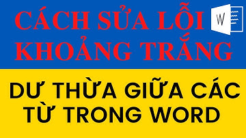 Xử lý lỗi khoảng trắng dư thừa giữa các từ trong Word - Remove redundant space errors in words