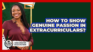 How To Show Genuine Passion In Extracurriculars?