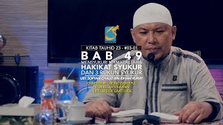 Bab 49 - Hakikat Syukur Dan 3 Rukun Syukur - KT 22 - #03-01 - Ust Sofyan Chalid Ruray