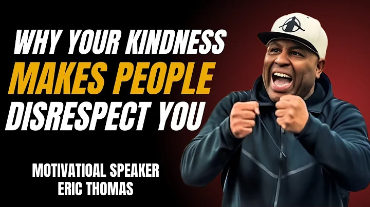 WHY YOUR KINDNESS MAKES PEOPLE DISRESPECT YOU || ERIC THOMAS MOTIVATIONAL SPEECH ||