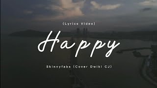 Dwiki CJ - Happy (Lyrics Video) || LOFI REMIX RAPP || Original Song by Skinnyfabs