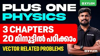 Plus One - Physics - 3 Chapters 20 മിനുട്ടിൽ പഠിക്കാം | Xylem Plus One