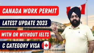 CANADA Work Permit New Update! Canada work permit  | Canada work visa update 2023 | c category visa