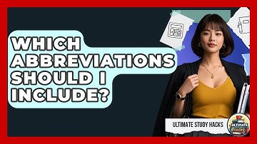 Which Abbreviations Should I Include? - Ultimate Study Hacks