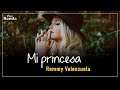 Mi princesa (LETRA) - Remmy Valenzuela