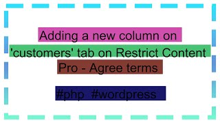 Adding a new column on 'customers' tab on Restrict Content Pro - Agree terms