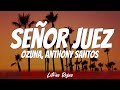 Ozuna, Anthony Santos - Señor Juez (Letra)