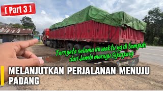  Part 3  Melanjutkan Perjalanan Menuju Ke Padangternyata Selama Ini Waktu Yg Di Tempuh