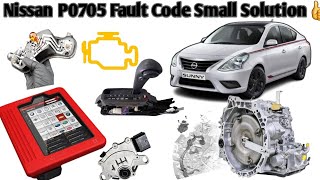 Nissan p0705 Fault Code / T/M Range Sensor A #Small Solution 💯👍