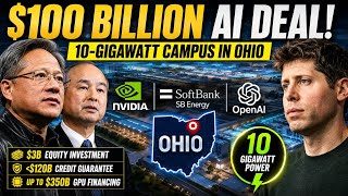 Nvidia, OpenAI & SoftBank’s $100B AI Deal: Inside the 10GW Ohio AI Campus