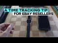 A game changing time tracking tip for ebay resellers help turn your hobby into a business