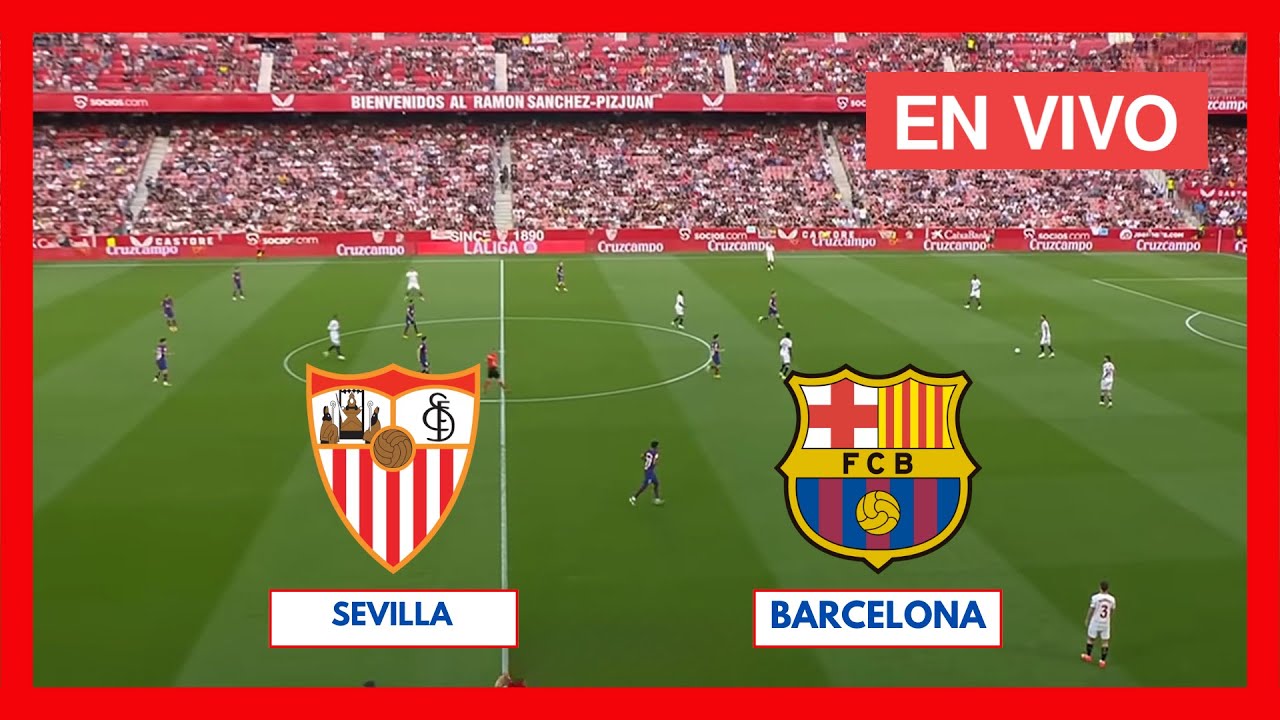 🔴Sevilla vs Barcelona EN VIVO | LaLiga 2025 | Partido EN VIVO Ahora ...