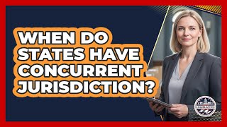 When Do States Have Concurrent Jurisdiction?