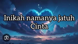 Download lagu Lirik lagu Inikah namanya jatuh cinta