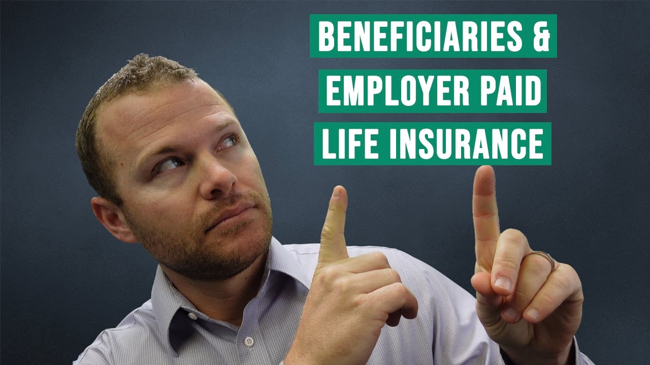 Beneficiaries Employer Paid Life Insurance YouTube Beneficiaries Employer Paid Life Insurance YouTube